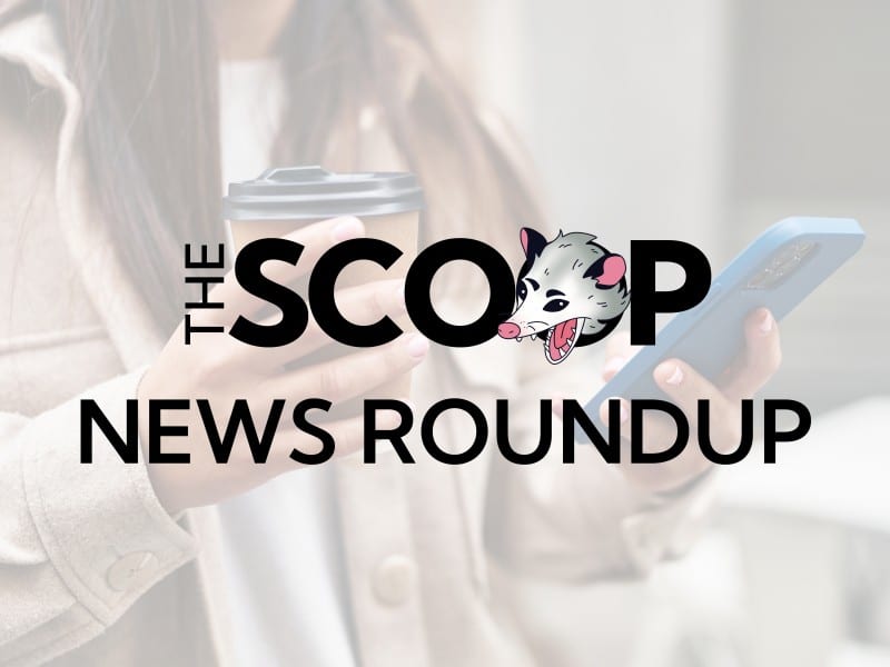 The Scoop News Roundup July 22, 2025