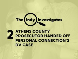 Athens County prosecutor handed off personal connection’s DV case